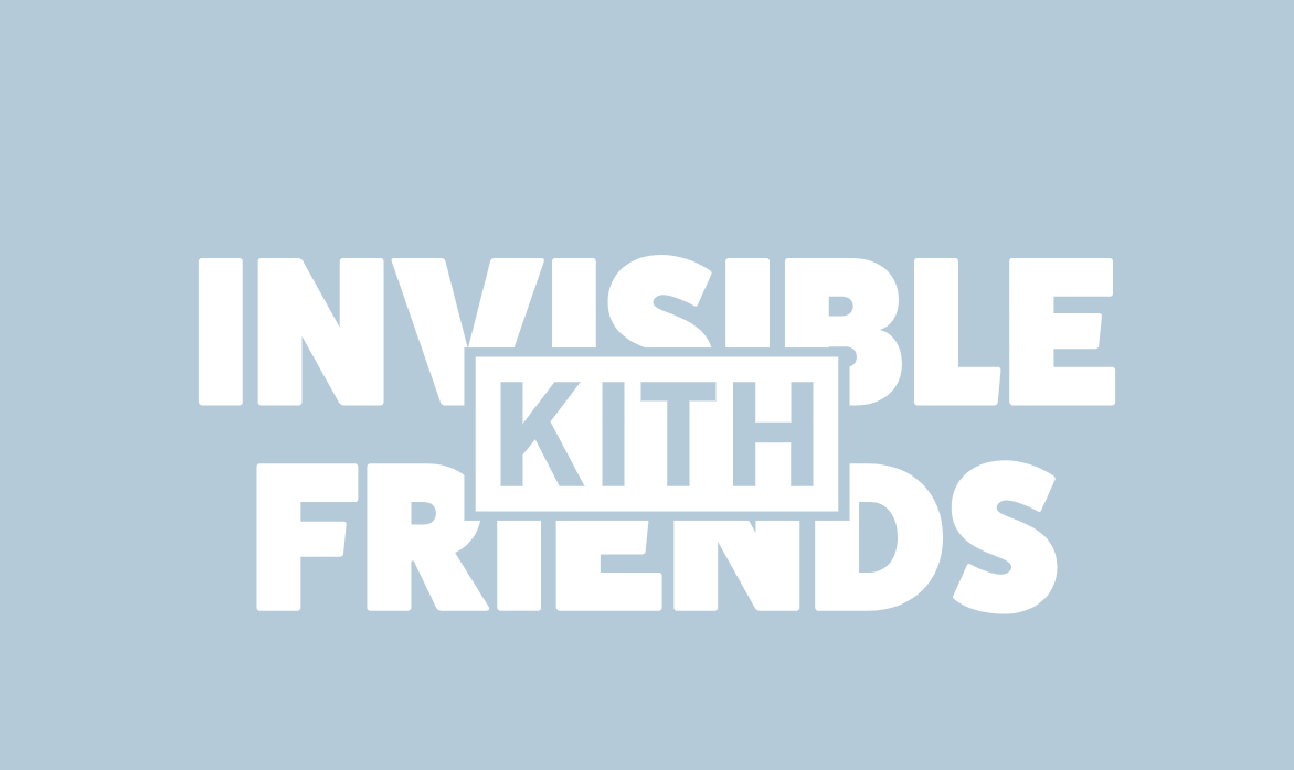 Kith & Invisible Friends Presents - KITH FRIENDS